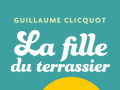 la-fille-du-terrassier-guillaume-clicquot