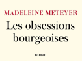 les-obsessions-bourgeoises-madeleine-meteyer