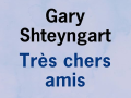 très-chers-amis-gary-shteyngart